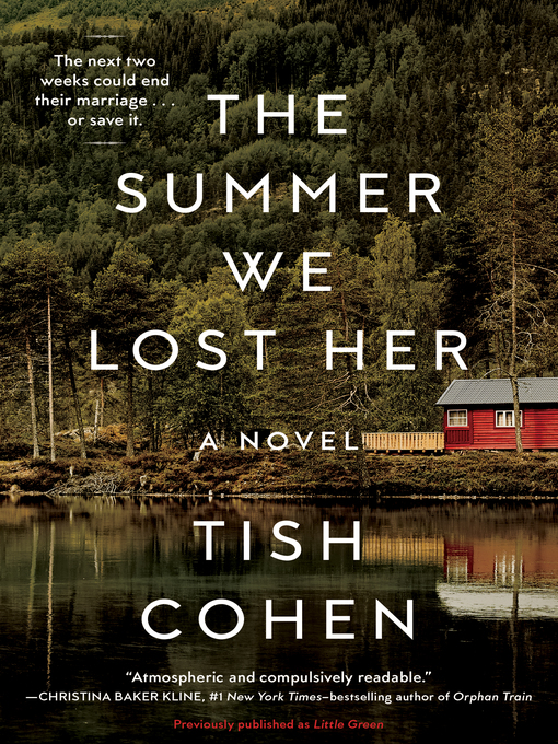 Title details for The Summer We Lost Her by Tish Cohen - Available